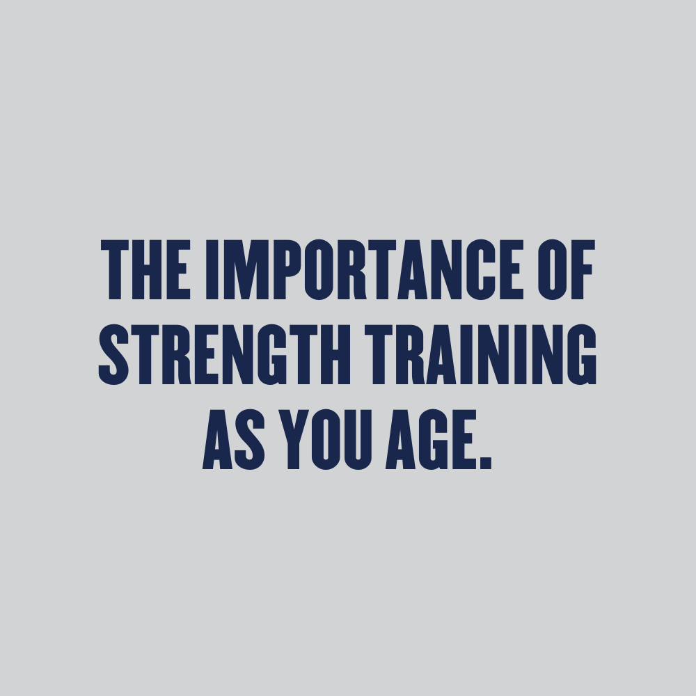 The Importance of Strength Training as You Age.