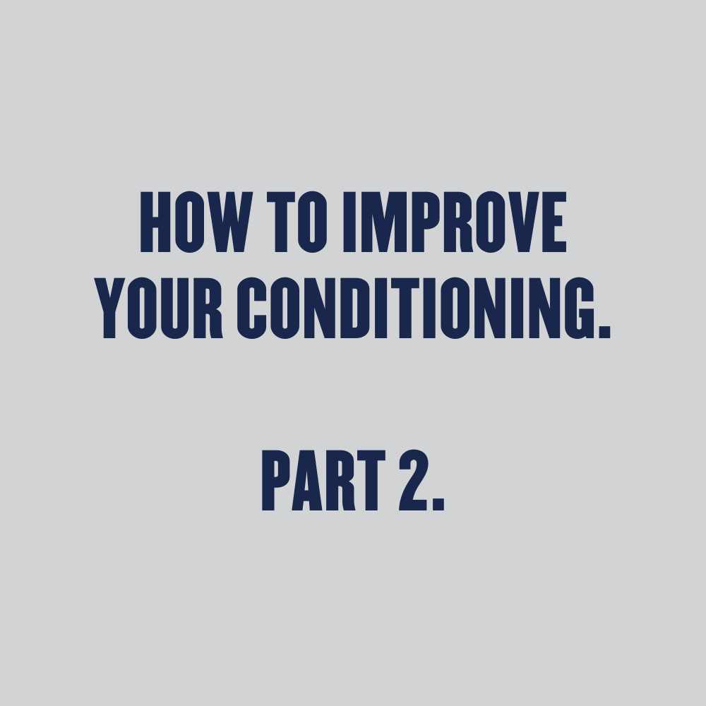 How to improve your conditioning - Part 2