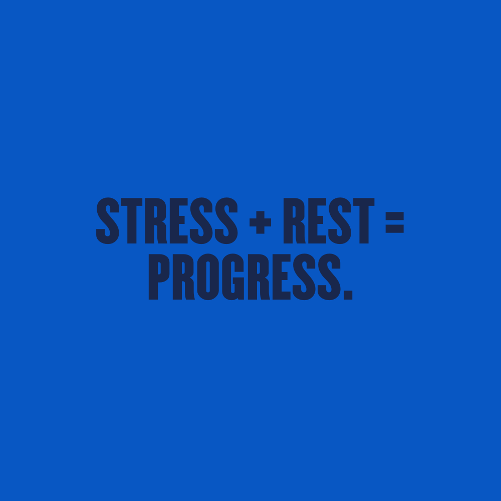 Stress + Rest = Progress